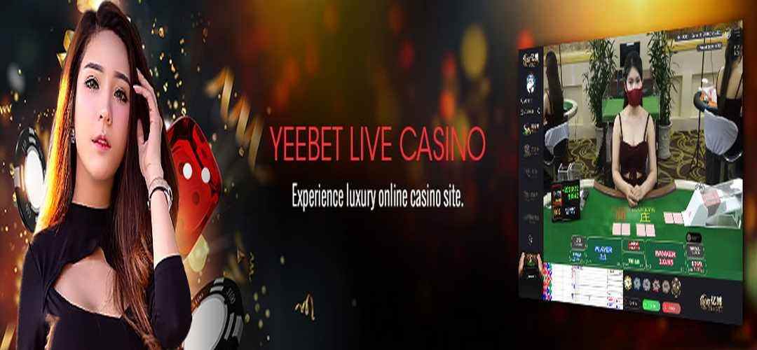 Yeebet Live Casino - Thương hiệu cung cấp game trực tuyến
